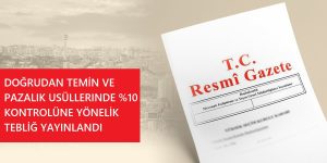 dogrudan-temin-ve-pazalik-usullerinde-yuzde-10-kontrolune-yonelik-teblig-yayinlandi