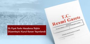 ek-fiyat-farki-hesabina-iliskin-düzenleyici-kurul-karari-yayinlandi