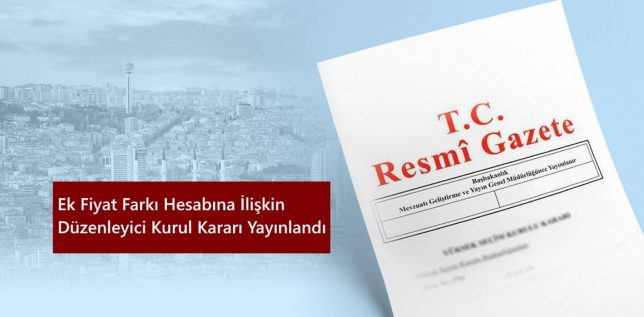 ek-fiyat-farki-hesabina-iliskin-düzenleyici-kurul-karari-yayinlandi