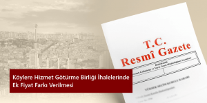 koylere-hizmet-goturme-birligi-ihalelerinde-ek-fiyat-farki-verilmesi