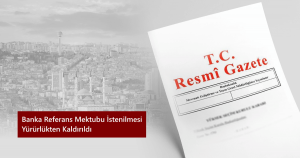 banka-referans-mektubu-istenilmesi-yururlukten-kaldirildi