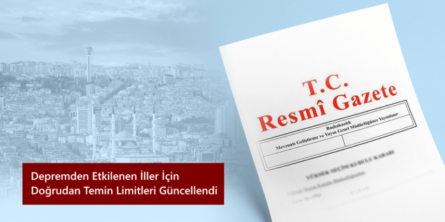 depremden-etkilenen-iller-icin-dogrudan-temin-limitleri-guncellendi