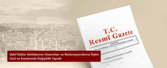 vakif-kultur-varliklarinin-onarimlari-ve-restorasyonlarina-iliskin-usul-ve-esaslarinda-degisiklik-yapildi