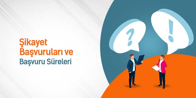 Şikayet başvuruları ve başvuru süreleri