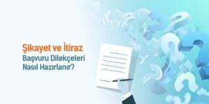 Şikayet ve itiraz başvuru dilekçeleri nasıl hazırlanır