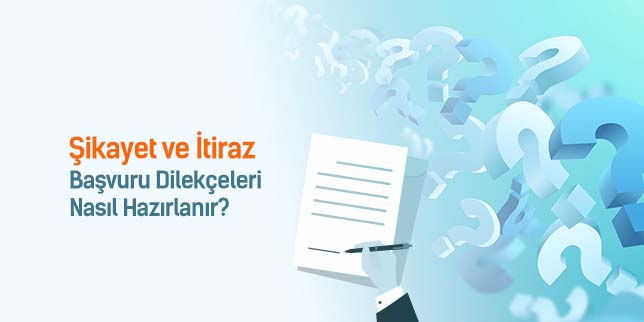 Şikayet ve itiraz başvuru dilekçeleri nasıl hazırlanır